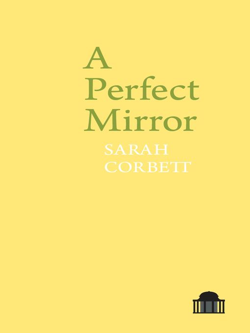 Title details for A Perfect Mirror by Sarah Corbett - Available